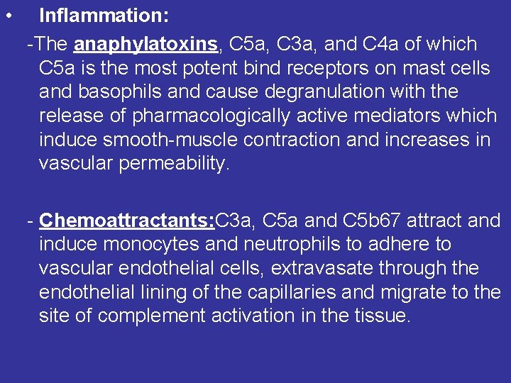  • Inflammation: -The anaphylatoxins, C 5 a, C 3 a, and C 4