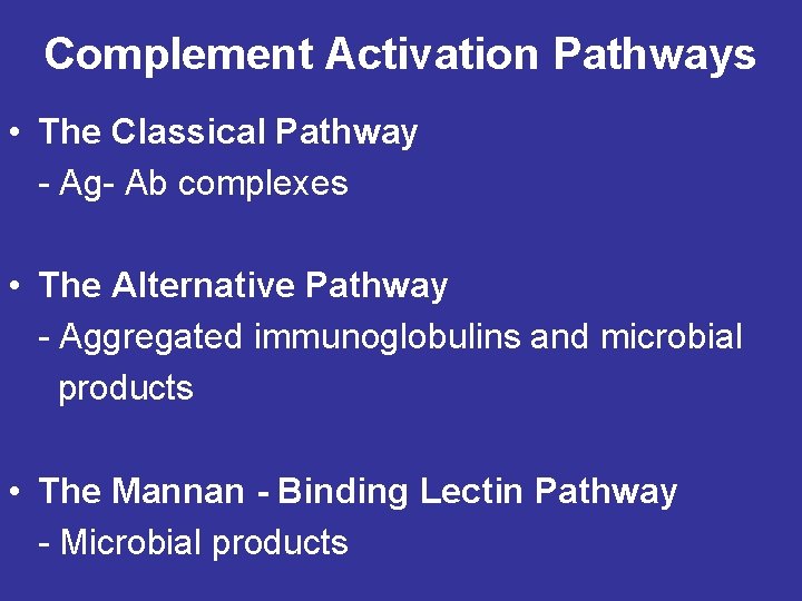 Complement Activation Pathways • The Classical Pathway - Ag- Ab complexes • The Alternative