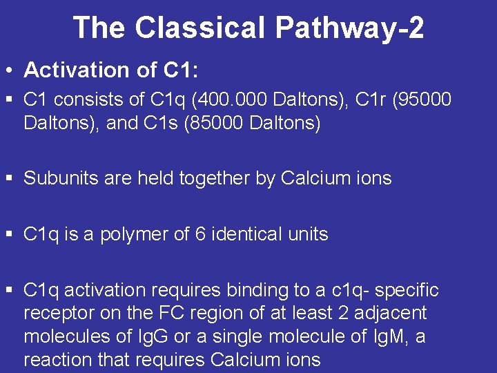 The Classical Pathway-2 • Activation of C 1: § C 1 consists of C