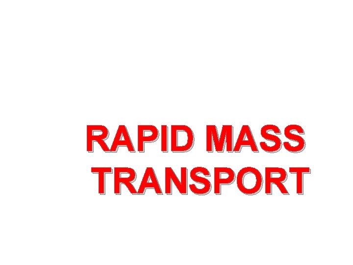 RAPID MASS TRANSPORT 