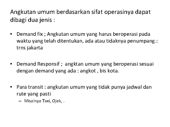 Angkutan umum berdasarkan sifat operasinya dapat dibagi dua jenis : • Demand fix ;