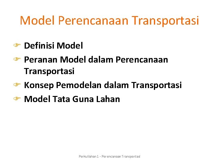 Model Perencanaan Transportasi F Definisi Model F Peranan Model dalam Perencanaan Transportasi F Konsep