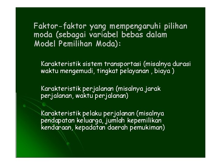 Faktor-faktor yang mempengaruhi pilihan moda (sebagai variabel bebas dalam Model Pemilihan Moda): Karakteristik sistem