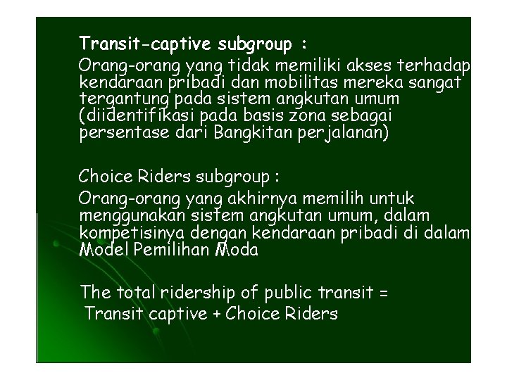 Transit-captive subgroup : Orang-orang yang tidak memiliki akses terhadap kendaraan pribadi dan mobilitas mereka