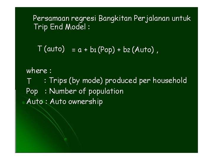 Persamaan regresi Bangkitan Perjalanan untuk Trip End Model : T (auto) = a +