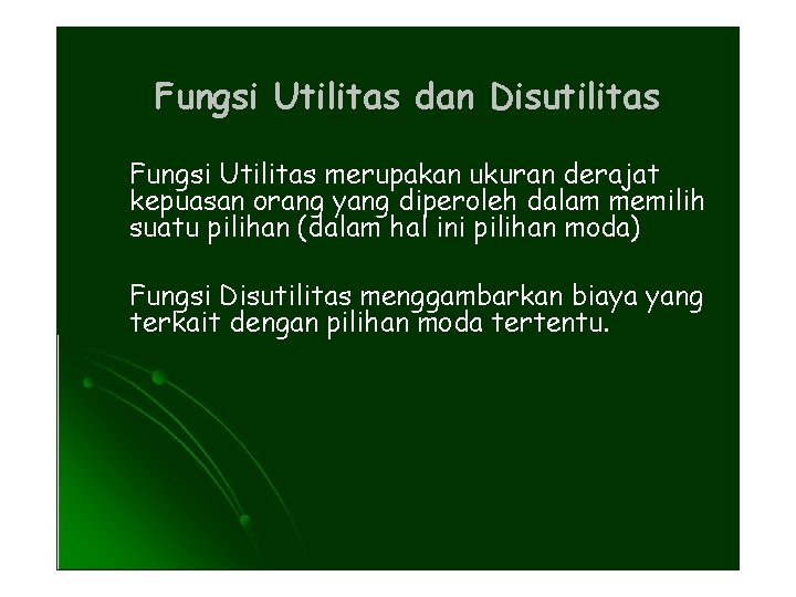 Fungsi Utilitas dan Disutilitas Fungsi Utilitas merupakan ukuran derajat kepuasan orang yang diperoleh dalam