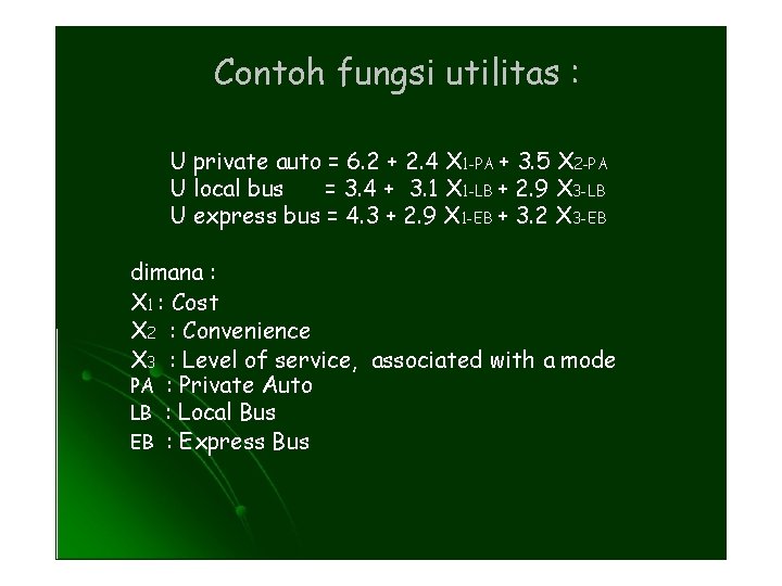 Contoh fungsi utilitas : U private auto = 6. 2 + 2. 4 X