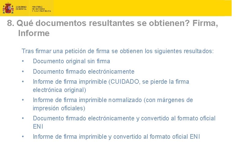 8. Qué documentos resultantes se obtienen? Firma, Informe Tras firmar una petición de firma