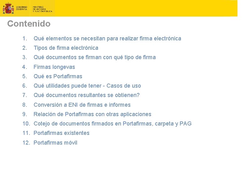 Contenido 1. Qué elementos se necesitan para realizar firma electrónica 2. Tipos de firma