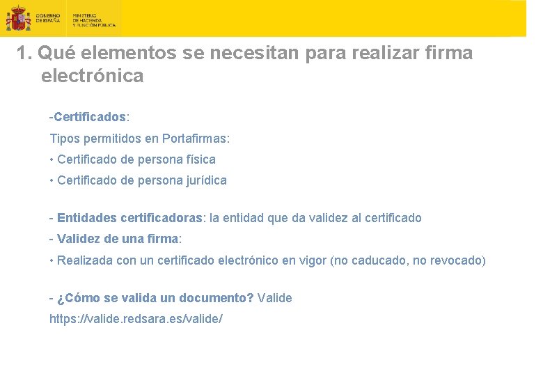 1. Qué elementos se necesitan para realizar firma electrónica -Certificados: Tipos permitidos en Portafirmas: