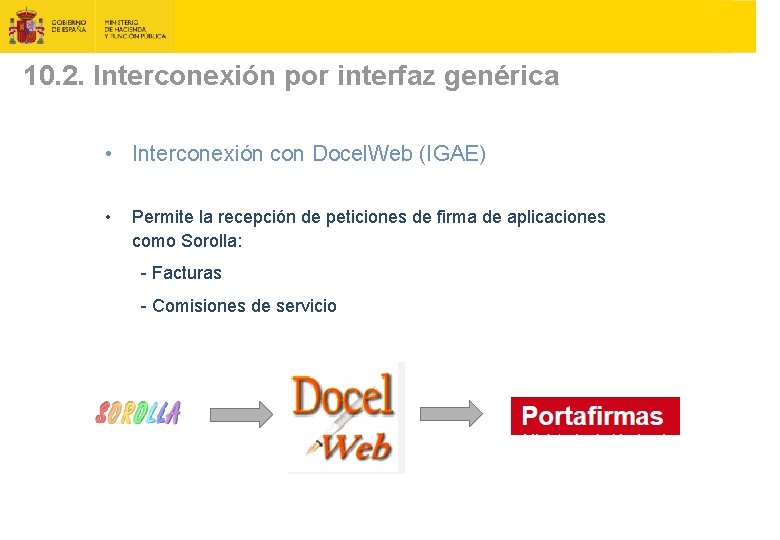 10. 2. Interconexión por interfaz genérica • Interconexión con Docel. Web (IGAE) • Permite