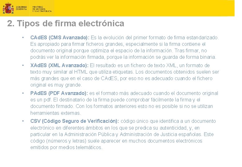 2. Tipos de firma electrónica • CAd. ES (CMS Avanzado): Es la evolución del