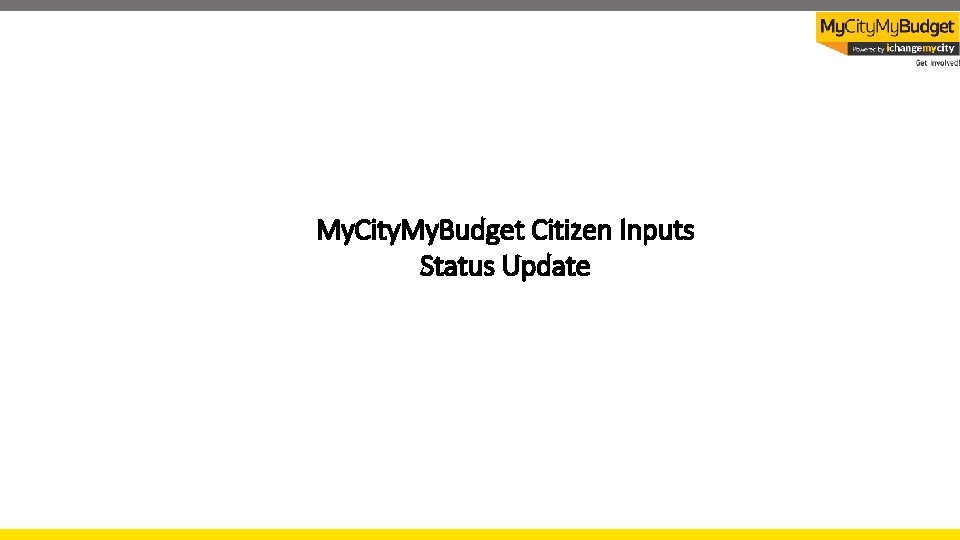 My. City. My. Budget Citizen Inputs Status Update 