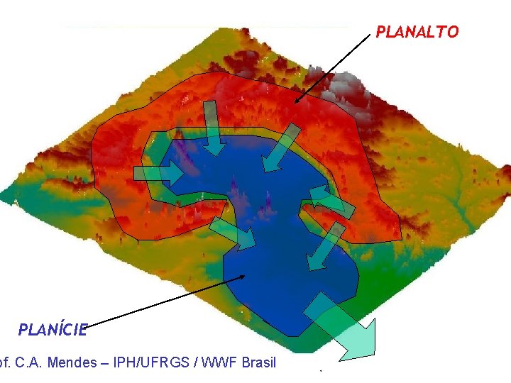 PLANALTO PLANÍCIE of. C. A. Mendes – IPH/UFRGS / WWF Brasil 