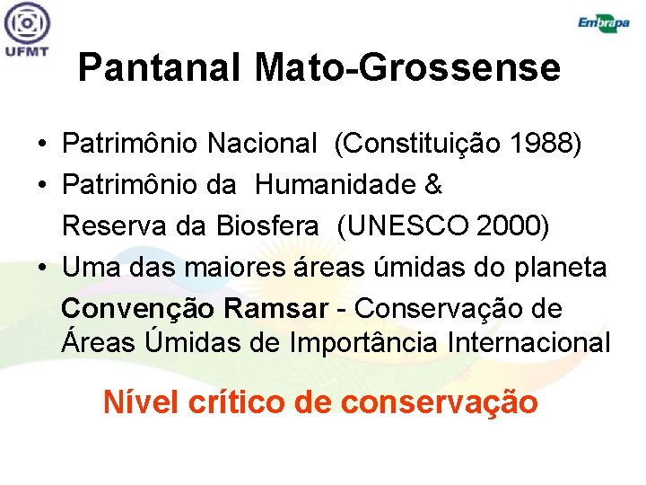 Pantanal Mato-Grossense • Patrimônio Nacional (Constituição 1988) • Patrimônio da Humanidade & Reserva da