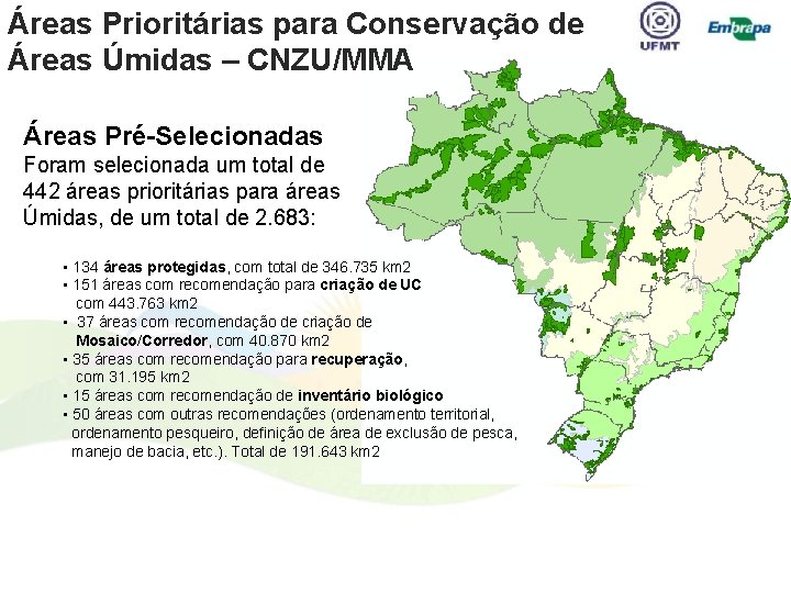 Áreas Prioritárias para Conservação de Áreas Úmidas – CNZU/MMA Áreas Pré-Selecionadas Foram selecionada um