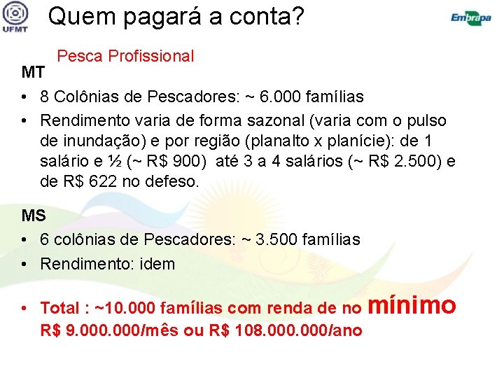 Quem pagará a conta? Pesca Profissional MT • 8 Colônias de Pescadores: ~ 6.