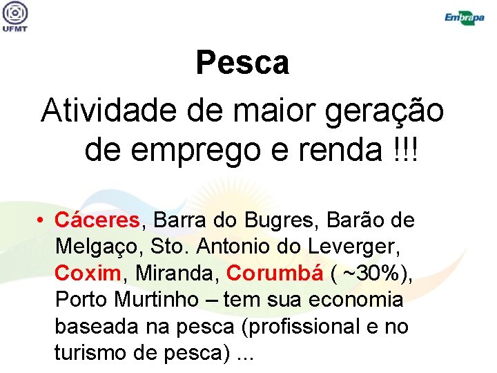 Pesca Atividade de maior geração de emprego e renda !!! • Cáceres, Barra do