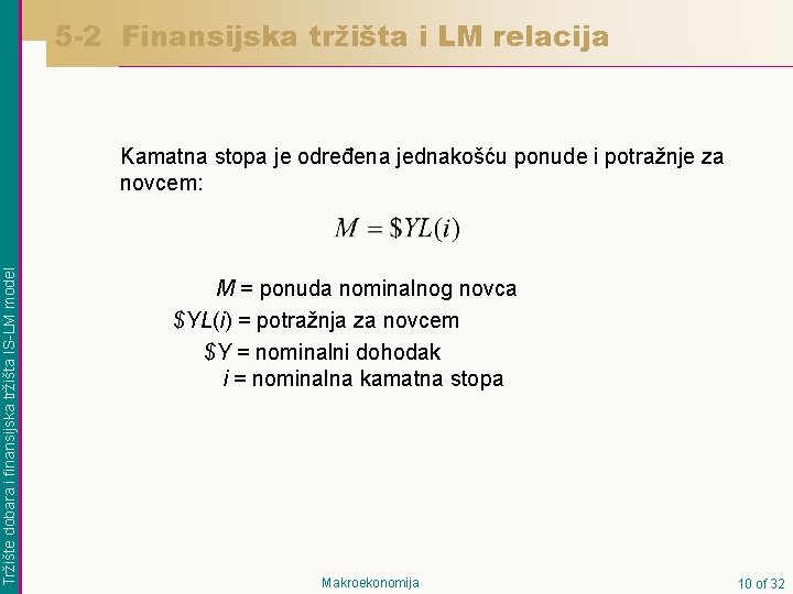 5 -2 Finansijska tržišta i LM relacija Tržište dobara i finansijska tržišta IS-LM model