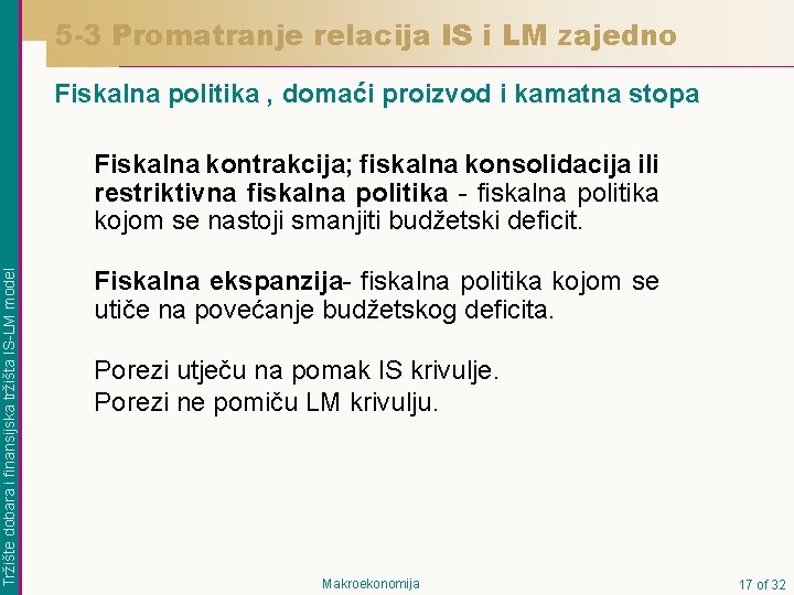 5 -3 Promatranje relacija IS i LM zajedno Fiskalna politika , domaći proizvod i