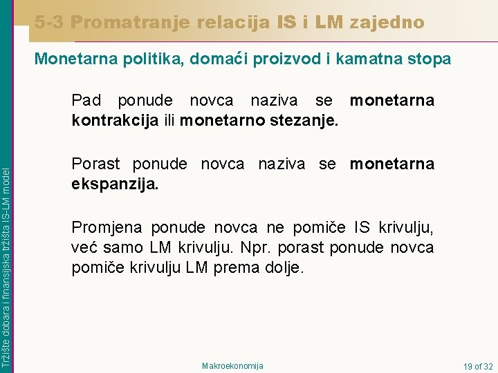 5 -3 Promatranje relacija IS i LM zajedno Monetarna politika, domaći proizvod i kamatna