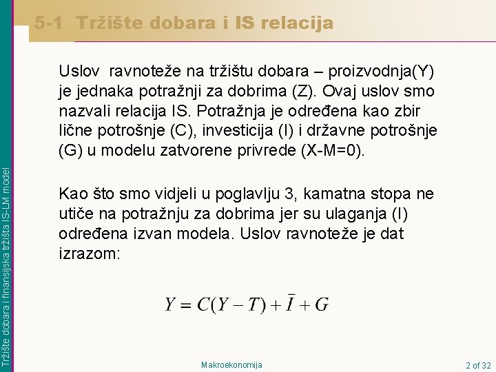 5 -1 Tržište dobara i IS relacija Tržište dobara i finansijska tržišta IS-LM model