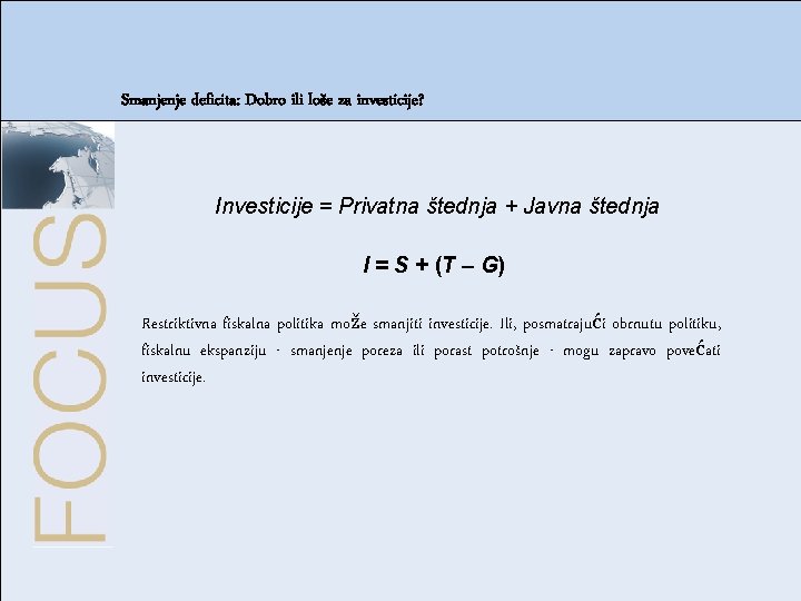 Smanjenje deficita: Dobro ili loše za investicije? Tržište dobara i finansijska tržišta IS-LM model