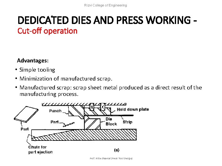 Rizvi College of Engineering DEDICATED DIES AND PRESS WORKING Cut-off operation Advantages: • Simple