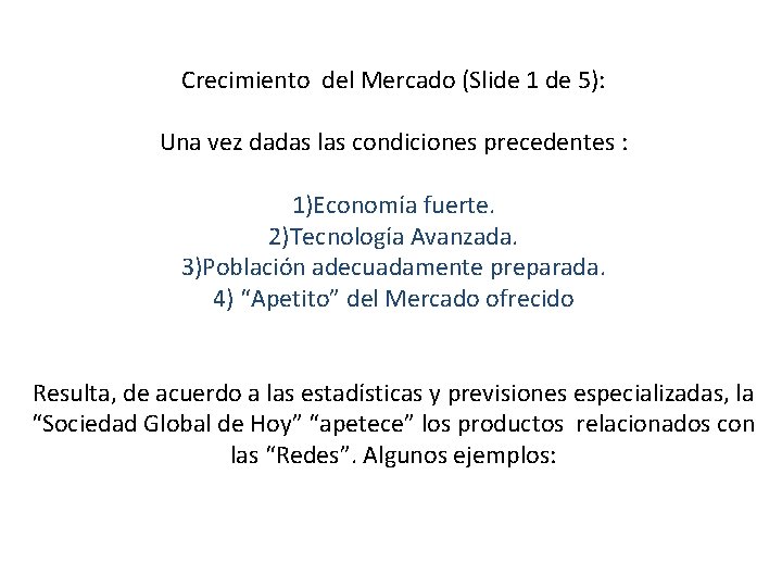 Crecimiento del Mercado (Slide 1 de 5): Una vez dadas las condiciones precedentes :