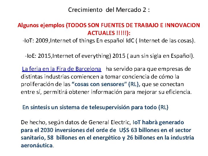 Crecimiento del Mercado 2 : Algunos ejemplos (TODOS SON FUENTES DE TRABAJO E INNOVACION
