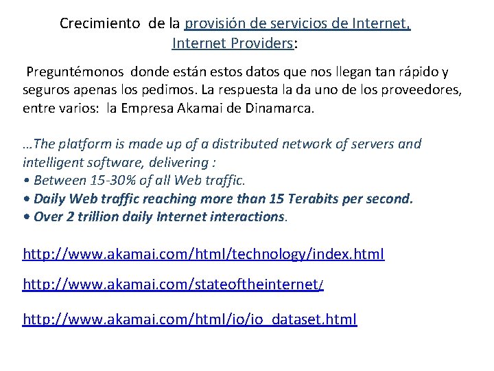 Crecimiento de la provisión de servicios de Internet, Internet Providers: Preguntémonos donde están estos