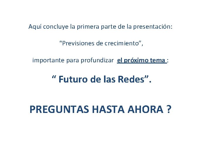 Aquí concluye la primera parte de la presentación: “Previsiones de crecimiento”, importante para profundizar