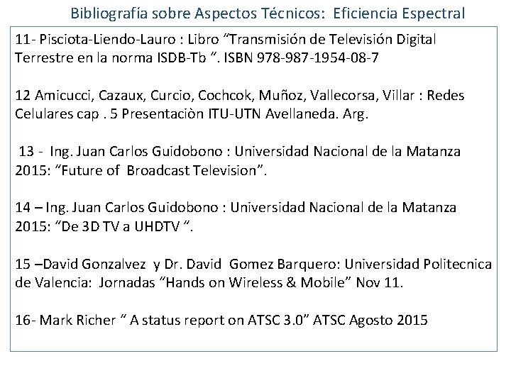 Bibliografía sobre Aspectos Técnicos: Eficiencia Espectral 11 - Pisciota-Liendo-Lauro : Libro “Transmisión de Televisión