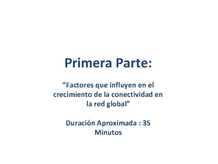 Primera Parte: “Factores que influyen en el crecimiento de la conectividad en la red