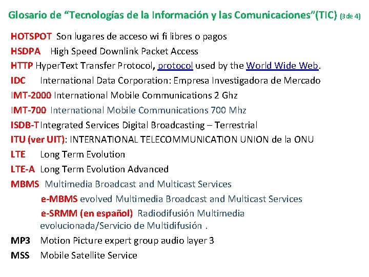 Glosario de “Tecnologías de la Información y las Comunicaciones”(TIC) (3 de 4) HOTSPOT Son