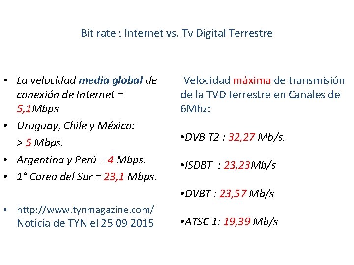 Bit rate : Internet vs. Tv Digital Terrestre • La velocidad media global de