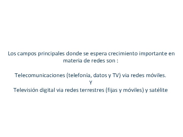  Los campos principales donde se espera crecimiento importante en materia de redes son