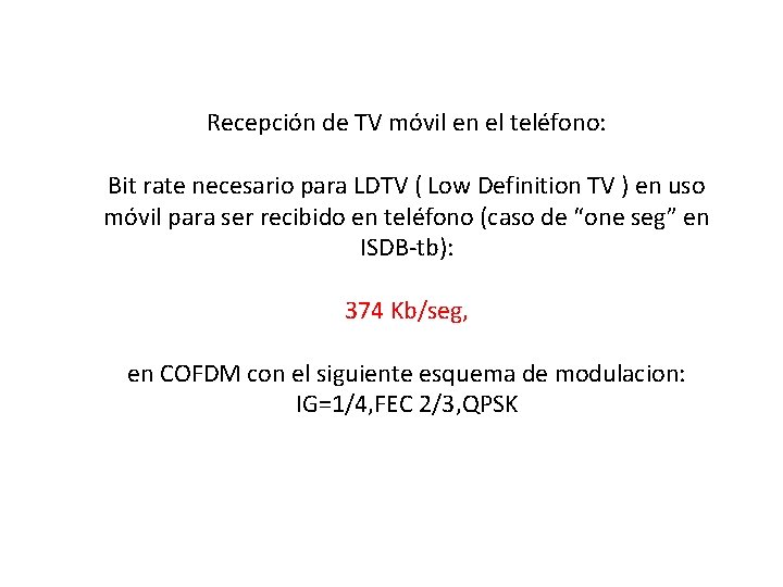 Recepción de TV móvil en el teléfono: Bit rate necesario para LDTV ( Low