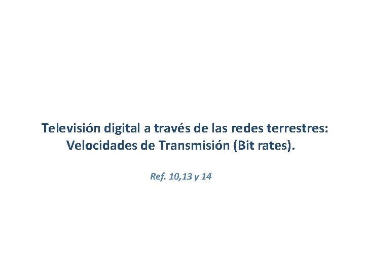  Televisión digital a través de las redes terrestres: Velocidades de Transmisión (Bit rates).