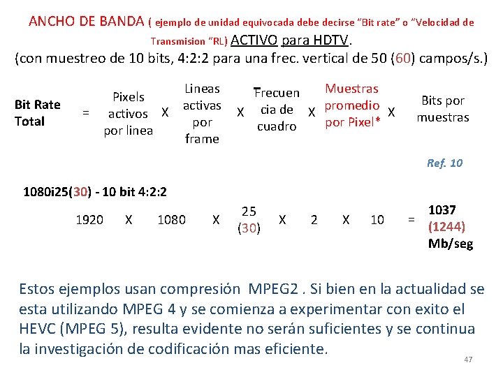 ANCHO DE BANDA ( ejemplo de unidad equivocada debe decirse “Bit rate” o “Velocidad