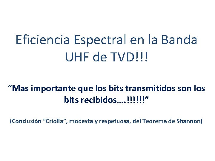  Eficiencia Espectral en la Banda UHF de TVD!!! “Mas importante que los bits