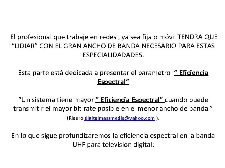  El profesional que trabaje en redes , ya sea fija o móvil TENDRA