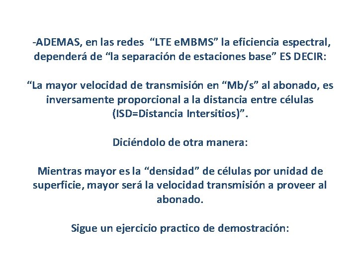  -ADEMAS, en las redes “LTE e. MBMS” la eficiencia espectral, dependerá de “la