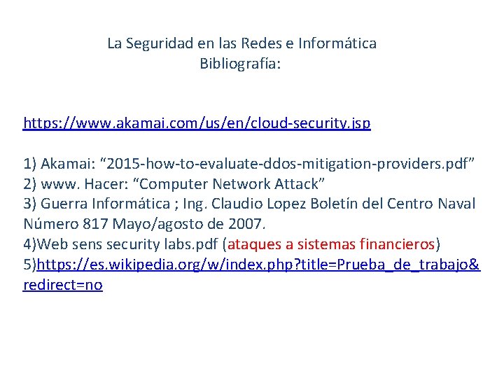  La Seguridad en las Redes e Informática Bibliografía: https: //www. akamai. com/us/en/cloud-security. jsp