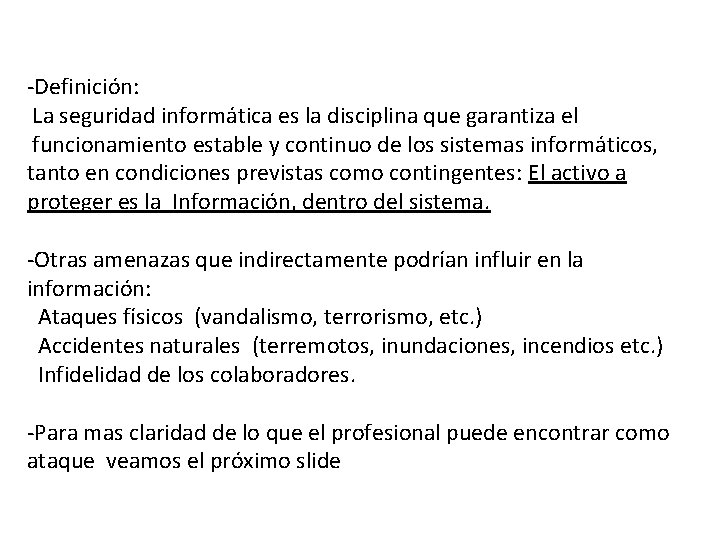 -Definición: La seguridad informática es la disciplina que garantiza el funcionamiento estable y continuo