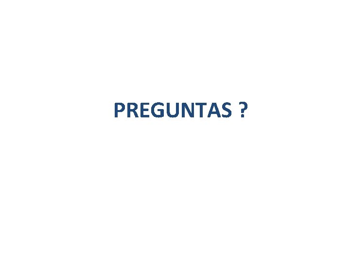  PREGUNTAS ? 