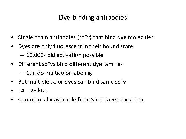 Dye-binding antibodies • Single chain antibodies (sc. Fv) that bind dye molecules • Dyes