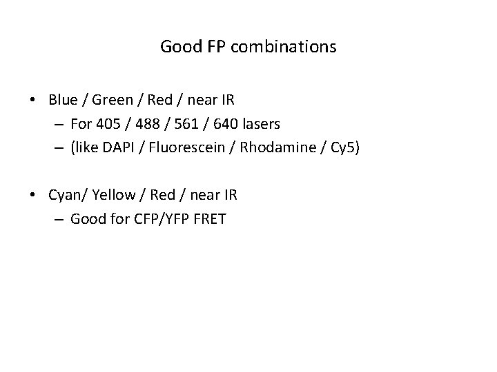 Good FP combinations • Blue / Green / Red / near IR – For