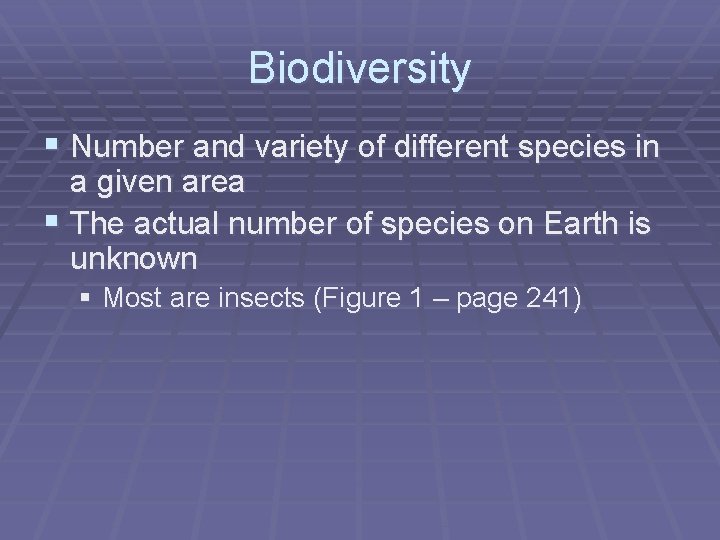 Biodiversity § Number and variety of different species in a given area § The