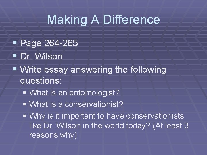 Making A Difference § Page 264 -265 § Dr. Wilson § Write essay answering